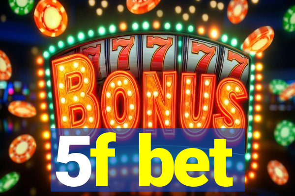 5f bet